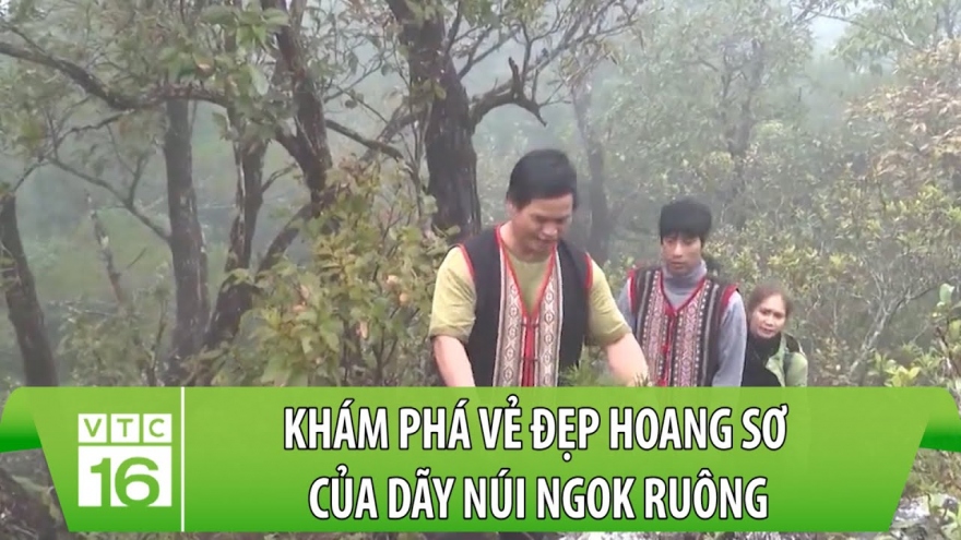 Khám phá vẻ đẹp hoang sơ của dãy núi Ngok Ruông